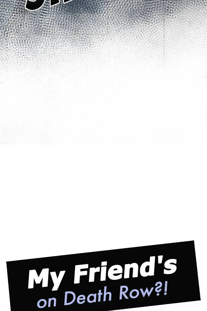 My Friend’s on Death Row?! Chapter 23 - page 7