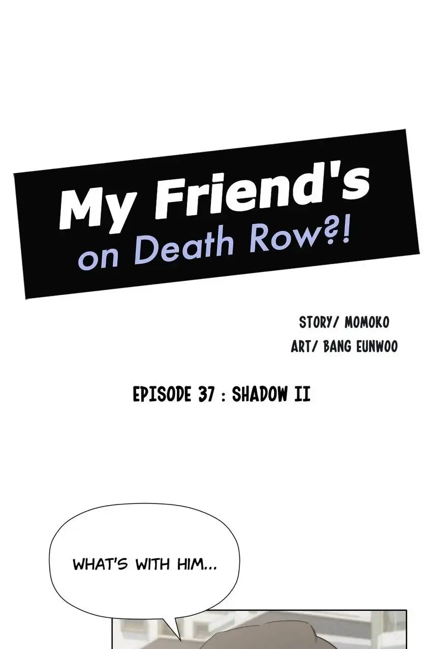 My Friend’s on Death Row?! Chapter 37 - page 11