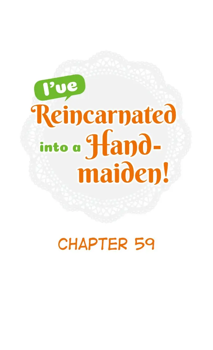 I’ve Reincarnated into a Handmaiden! chapter 59 - page 1