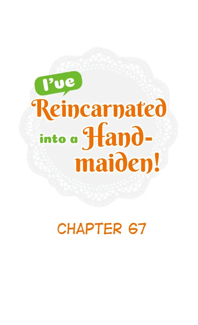 I’ve Reincarnated into a Handmaiden! chapter 67 - page 1